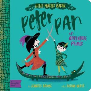 Peter Pan: A Babylit Adventure Primer by Jennifer Adams