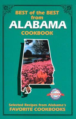 Best of the Best from Alabama: Selected Recipes from Alabama's Favorite Cookbooks by 