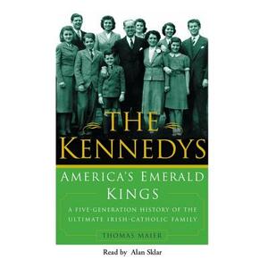 The Kennedys: America's Emerald Kings by Thomas Maier