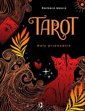 Tarot. Mały przewodnik by Barbara Moore