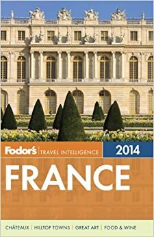 Fodor's Travel Intelligence France 2014 by Fodor's Travel Publications