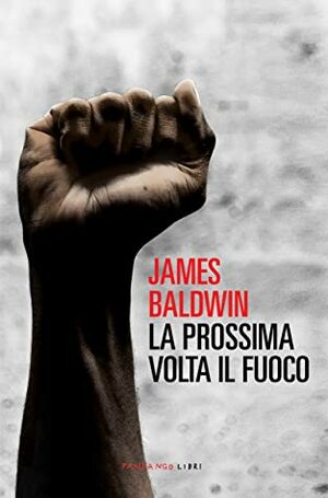 La prossima volta il fuoco by James Baldwin
