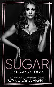 Sugar:The Candy Shop by Candice Wright