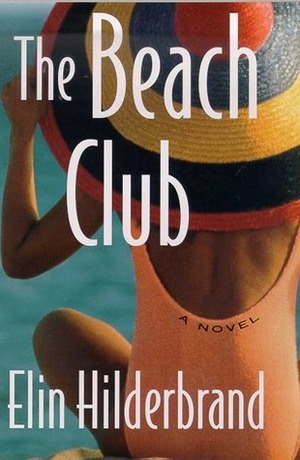 The Beach Club by Elin Hilderbrand