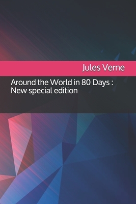 Around the World in 80 Days: New special edition by Jules Verne