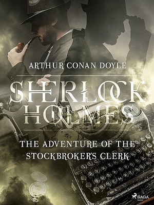 The Adventure of the Stockbroker's Clerk by Arthur Conan Doyle