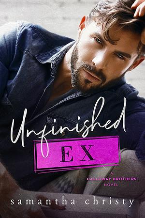 Unfinished Ex by Samantha Christy