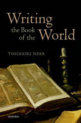 Writing the Book of the World by Theodore Sider