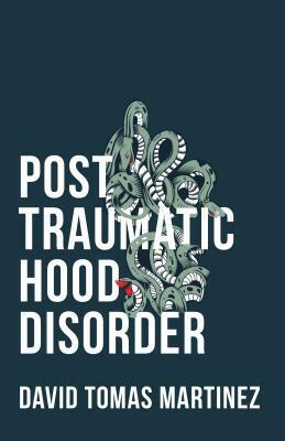 Post Traumatic Hood Disorder by David Tomas Martinez
