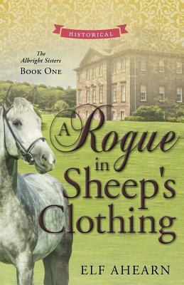 A Rogue in Sheep's Clothing by Elf Ahearn