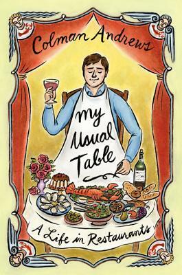 My Usual Table: A Life in Restaurants by Colman Andrews