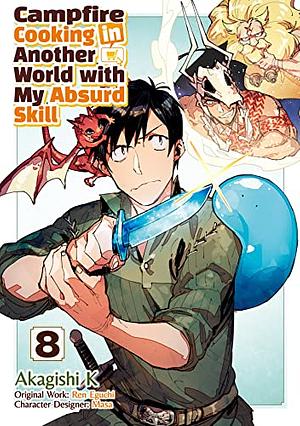 Campfire Cooking in Another World with My Absurd Skill (Manga): Volume 8 by Akagishi K, Ren Eguchi