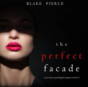 The Perfect Facade by Blake Pierce