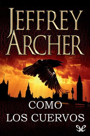 Como los cuervos by Jeffrey Archer