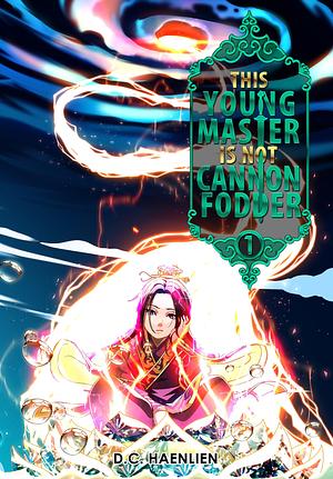 This Young Master is not Cannon Fodder: Volume 1 by D.C. Haenlien, D.C. Haenlien