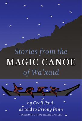 Stories from the Magic Canoe of Wa'xaid by Cecil Paul