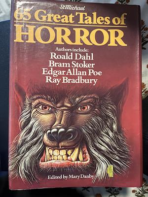 65 Great Tales of Horror by Thomas Burke, John Collier, Henry Kuttner, Henry S. Whitehead, Robert Silverberg, Monica Dickens, R.E. Vernede, Angus Wilson, Guy de Maupassant, Hortense Calisher, Elizabeth Fancett, Honoré de Balzac, Edward Lucas White, Jane Dixon Rice, Gerald Kersh, Jane Gaskell, Charles Birkin, David Langford, William F. Temple, Frances Stephens, John B.L. Goodwin, Seabury Quinn, Anthony Burgess, Frederick Marryat, R.C. Cook, Wilkie Collins, C.S. Forester, Alexander Woollcott, Joseph Payne Brennan, Terry Gisbourne, Roger Malisson, Terry Tapp, Truman Capote, Patricia Highsmith, Philip MacDonald, L.A. Lewis, Fannie Hurst, Sydney J. Bounds, Mary Danby, Evelyn Waugh, William Faulkner, Stanley Ellin, Auguste de Villiers de l'Isle-Adam, Hanz Heinz Ewers, Hal Pink, Bernard Taylor, Harry E. Turner, A.E. Ellis, Philip Welby, T.H. White, Clive Pemberton