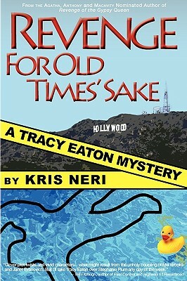 Revenge for Old Times' Sake: A Tracy Eaton Mystery by Kris Neri