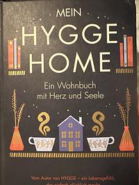 Mein HYGGE HOME: Ein Wohnbuch mit Herz und Seele by Meik Wiking