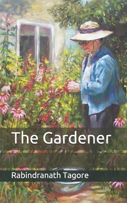 The Gardener by Rabindranath Tagore