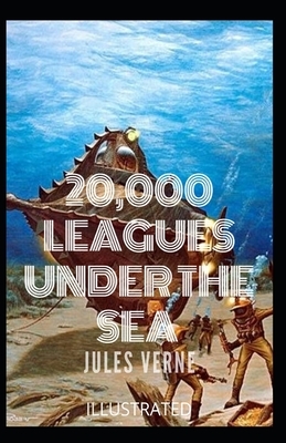 20,000 Leagues Under the Sea Illustrated by Jules Verne