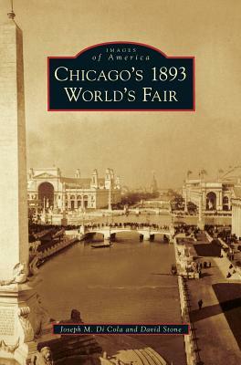 Chicago's 1893 World's Fair by Joseph M. Di Cola, David Stone