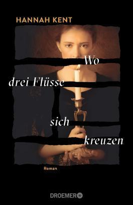 Wo drei Flüsse sich kreuzen by Hannah Kent