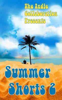 Summer Shorts 2 by Kristina J. Jacobs, Dani Caile, Alan Hardy