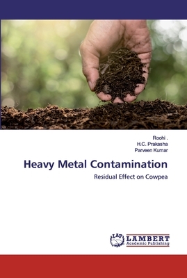 Heavy Metal Contamination by Roohi, H. C. Prakasha, Parveen Kumar