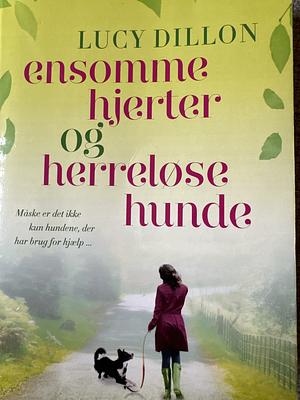 Ensomme hjerter og herreløse hunde by Lucy Dillon