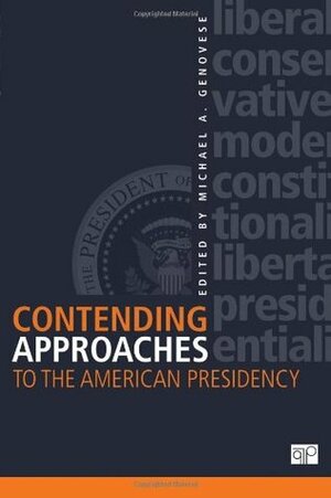 Contending Approaches to the American Presidency by Michael A. Genovese