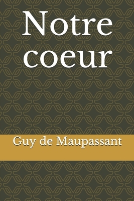 Notre coeur by Guy de Maupassant