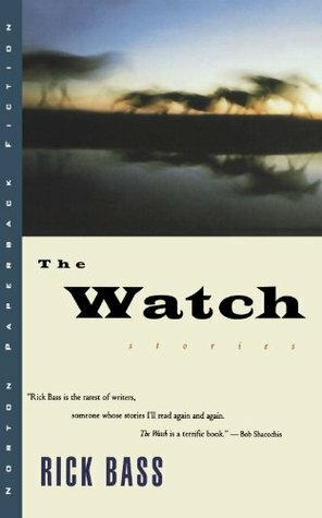 The Watch: Stories by Rick Bass