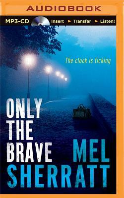 Only the Brave by Mel Sherratt