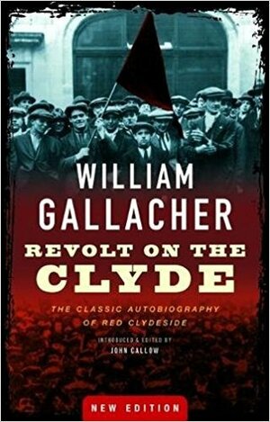 Revolt on the Clyde by William Gallacher