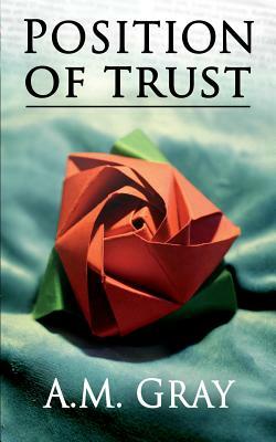 Position of Trust by A. M. Gray