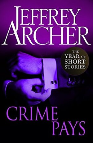 Crime Pays: The Year of Short Stories – July by Jeffrey Archer