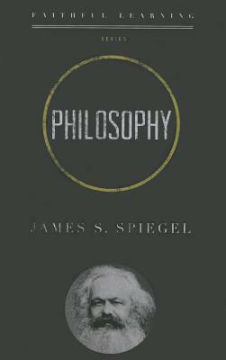 Philosophy by James S. Spiegel