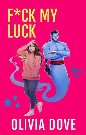 F*ck My Luck by Olivia Dove