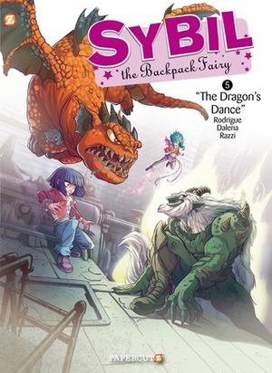 Sybil the Backpack Fairy #5: The Dragon's Dance by Antonello Dalena, Michel Rodrigue, Manuela Razzi