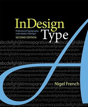 Indesign Type: Professional Typography with Adobe Indesign by Nigel French