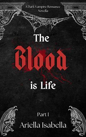 The Blood is Life by Ariella Isabella