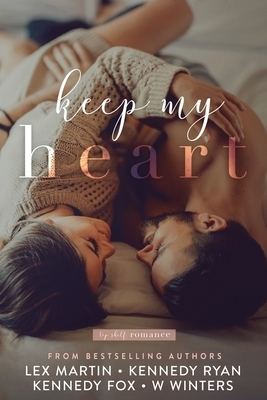 Keep My Heart by Kennedy Fox, Lex Martin, Kennedy Ryan
