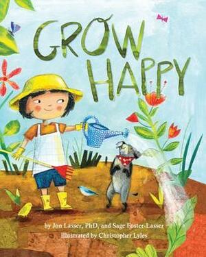 Grow Happy by Christopher Lyles, Sage Foster-Lasser, Jon Lasser