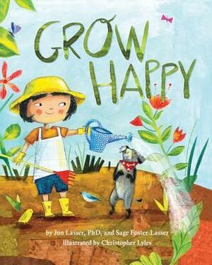 Grow Happy by Christopher Lyles, Jon Lasser, Sage Foster-Lasser