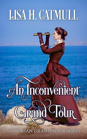 An Inconvenient Grand Tour by Lisa H. Catmull