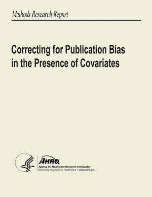 Correcting for Publication Bias in the Presence of Covariates by U. S. Department of Heal Human Services, Agency for Healthcare Resea And Quality