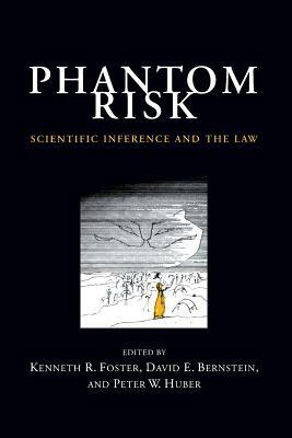 Phantom Risk: Scientific Inference and the Law by 