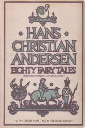 Eighty Fairy Tales by Hans Christian Andersen