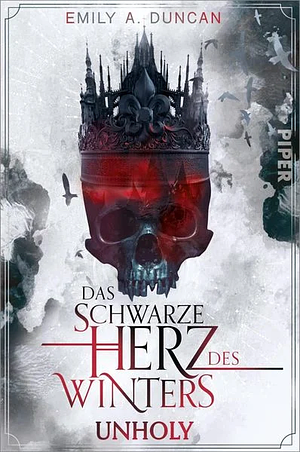 Das schwarze Herz des Winters – Unholy: Roman by Emily A. Duncan